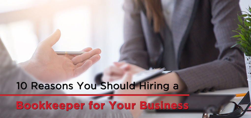 10 Reasons You Should Hiring a Bookkeeper for Your Business