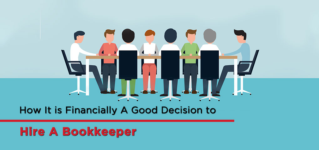 How It is Financially A Good Decision to Hire A Bookkeeper