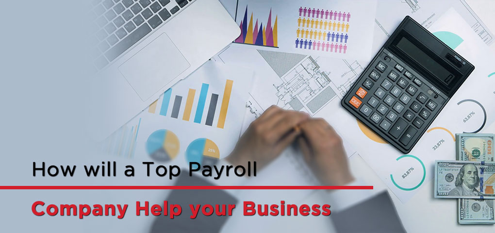 How will a Top Payroll Company Help your Business