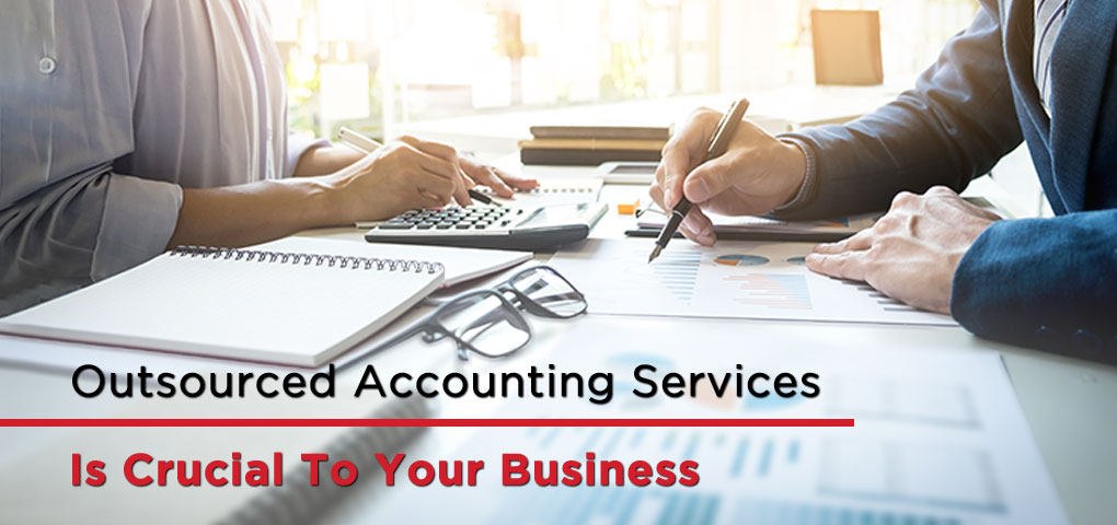 Outsourced Accounting Services Is Crucial To Your Business