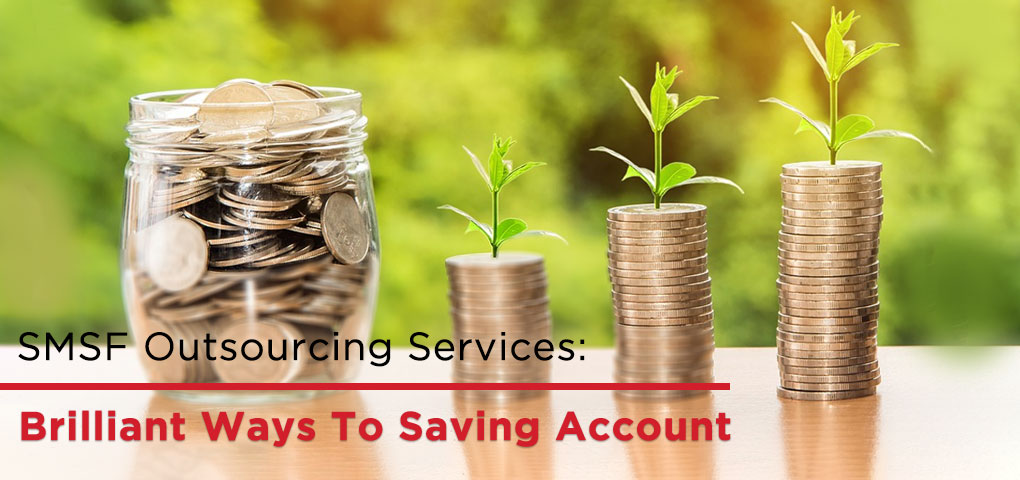 SMSF Outsourcing Services Brilliant Ways To Saving Account