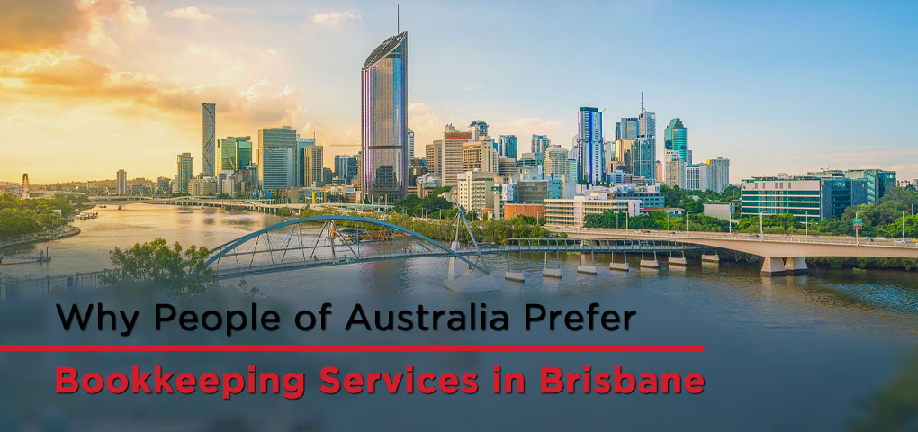 Why People of Australia Prefer Bookkeeping Services in Brisbane